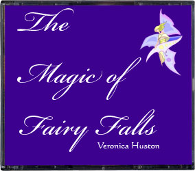 The audio-book CD version of The Magic of Fairy Falls, by Veronica Huston.